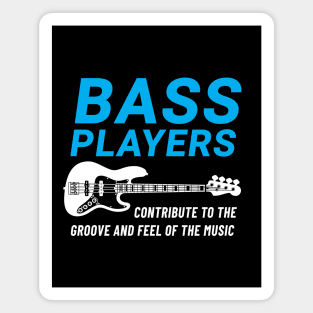 Bass Players Contribute to the Groove Bass Guitar Dark Theme Magnet